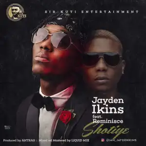 Jayden Ikins - Shotiye ft. Reminisce (Prod. By Antras)